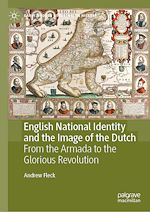 Télécharger le livre :  English National Identity and the Image of the Dutch