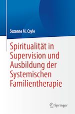 Télécharger le livre :  Spiritualität in Supervision und Ausbildung der Systemischen Familientherapie