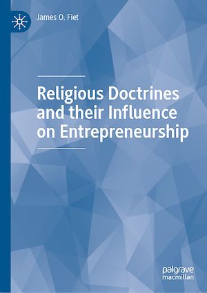 Téléchargez le livre :  Religious Doctrines and their Influence on Entrepreneurship
