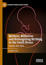 Télécharger le livre :  Mothers, Midwives and Reimagining Birthing in the South Bronx