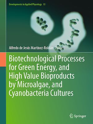 Téléchargez le livre :  Biotechnological Processes for Green Energy, and High Value Bioproducts by Microalgae, and Cyanobacteria Cultures