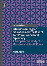 Télécharger le livre :  International Higher Education and The Rise of Soft Power as Cultural Diplomacy