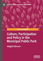 Télécharger le livre :  Culture, Participation and Policy in the Municipal Public Park