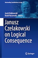 Télécharger le livre :  Janusz Czelakowski on Logical Consequence