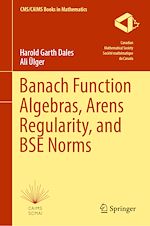 Télécharger le livre :  Banach Function Algebras, Arens Regularity, and BSE Norms