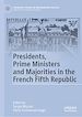 Télécharger le livre :  Presidents, Prime Ministers and Majorities in the French Fifth Republic