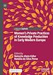Télécharger le livre :  Women's Private Practices of Knowledge Production in Early Modern Europe
