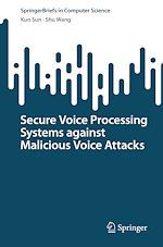 Télécharger le livre :  Secure Voice Processing Systems against Malicious Voice Attacks