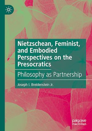 Téléchargez le livre :  Nietzschean, Feminist, and Embodied Perspectives on the Presocratics