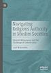 Télécharger le livre :  Navigating Religious Authority in Muslim Societies