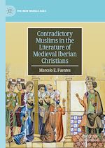 Télécharger le livre :  Contradictory Muslims in the Literature of Medieval Iberian Christians