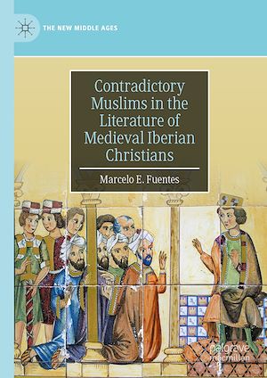 Télécharger le livre :  Contradictory Muslims in the Literature of Medieval Iberian Christians