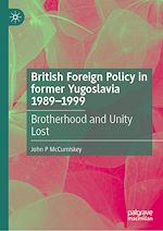 Télécharger le livre :  British Foreign Policy in former Yugoslavia 1989–1999
