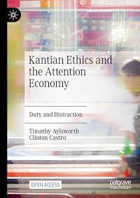 Téléchargez le livre :  Kantian Ethics and the Attention Economy