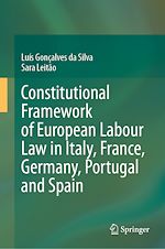 Télécharger le livre :  Constitutional Framework of European Labour Law in Italy, France, Germany, Portugal and Spain