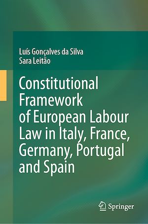 Téléchargez le livre :  Constitutional Framework of European Labour Law in Italy, France, Germany, Portugal and Spain