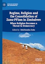Télécharger le livre :  Regime, Religion and the Consolidation of Zanu-PFism in Zimbabwe