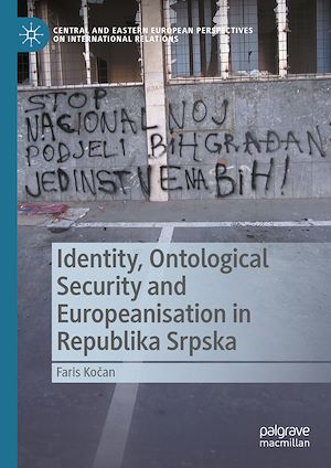 Téléchargez le livre :  Identity, Ontological Security and Europeanisation in Republika Srpska