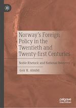 Télécharger le livre :  Norway's Foreign Policy in the Twentieth and Twenty-first Centuries