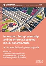 Télécharger le livre :  Innovation, Entrepreneurship and the Informal Economy in Sub–Saharan Africa