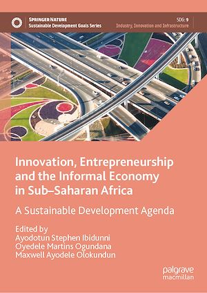 Téléchargez le livre :  Innovation, Entrepreneurship and the Informal Economy in Sub–Saharan Africa