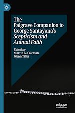 Télécharger le livre :  The Palgrave Companion to George Santayana's Scepticism and Animal Faith