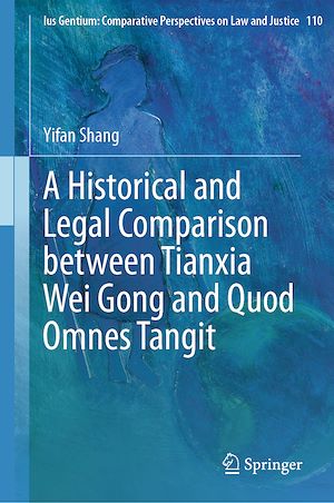 Téléchargez le livre :  A Historical and Legal Comparison between Tianxia Wei Gong and Quod Omnes Tangit