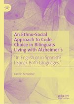 Télécharger le livre :  An Ethno-Social Approach to Code Choice in Bilinguals Living with Alzheimer's