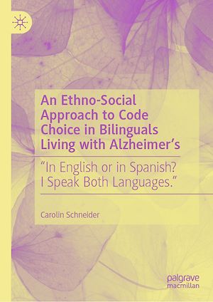 Téléchargez le livre :  An Ethno-Social Approach to Code Choice in Bilinguals Living with Alzheimer's