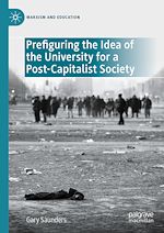 Télécharger le livre :  Prefiguring the Idea of the University for a Post-Capitalist Society