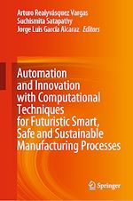 Télécharger le livre :  Automation and Innovation with Computational Techniques for Futuristic Smart, Safe and Sustainable Manufacturing Processes