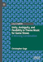 Télécharger le livre :  Unity, Ambiguity, and Flexibility in Theme Music for Game Shows