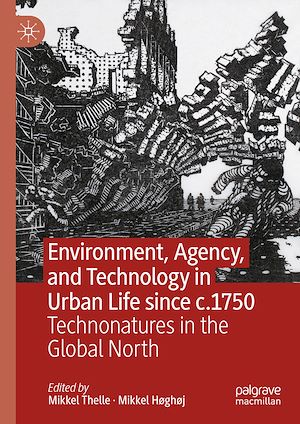 Téléchargez le livre :  Environment, Agency, and Technology in Urban Life since c.1750