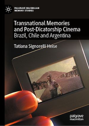 Téléchargez le livre :  Transnational Memories and Post-Dictatorship Cinema