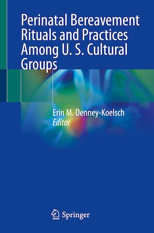 Téléchargez le livre :  Perinatal Bereavement Rituals and Practices Among U. S. Cultural Groups