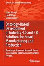 Télécharger le livre :  Ontology-Based Development of Industry 4.0 and 5.0 Solutions for Smart Manufacturing and Production