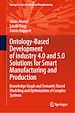 Télécharger le livre :  Ontology-Based Development of Industry 4.0 and 5.0 Solutions for Smart Manufacturing and Production