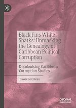 Télécharger le livre :  Black Fins White Sharks: Unmasking the Genealogy of Caribbean Political Corruption