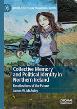 Télécharger le livre :  Collective Memory and Political Identity in Northern Ireland