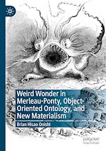 Télécharger le livre :  Weird Wonder in Merleau-Ponty, Object-Oriented Ontology, and New Materialism