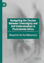 Télécharger le livre :  Navigating the Tension Between Sovereignty and Self-Determination in Postcolonial Africa
