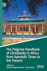 Télécharger le livre :  The Palgrave Handbook of Christianity in Africa from Apostolic Times to the Present