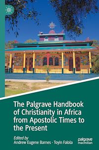 Téléchargez le livre :  The Palgrave Handbook of Christianity in Africa from Apostolic Times to the Present