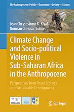 Télécharger le livre :  Climate Change and Socio-political Violence in Sub-Saharan Africa in the Anthropocene