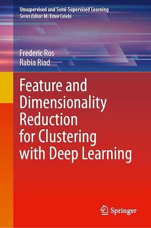 Téléchargez le livre :  Feature and Dimensionality Reduction for Clustering with Deep Learning