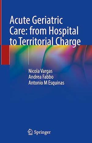 Téléchargez le livre :  Acute Geriatric Care: from Hospital to Territorial Charge