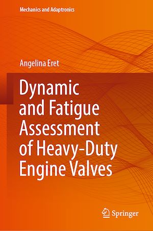 Téléchargez le livre :  Dynamic and Fatigue Assessment of Heavy-Duty Engine Valves