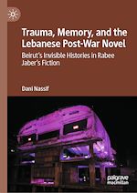 Télécharger le livre :  Trauma, Memory, and the Lebanese Post-War Novel