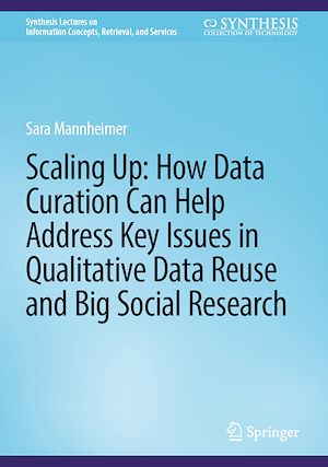 Téléchargez le livre :  Scaling Up: How Data Curation Can Help Address Key Issues in Qualitative Data Reuse and Big Social Research