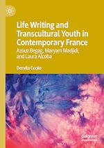 Télécharger le livre :  Life Writing and Transcultural Youth in Contemporary France